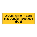 Let op, kamer / zone staat onder negatieve druk!