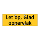 Let op, Glad oppervlak