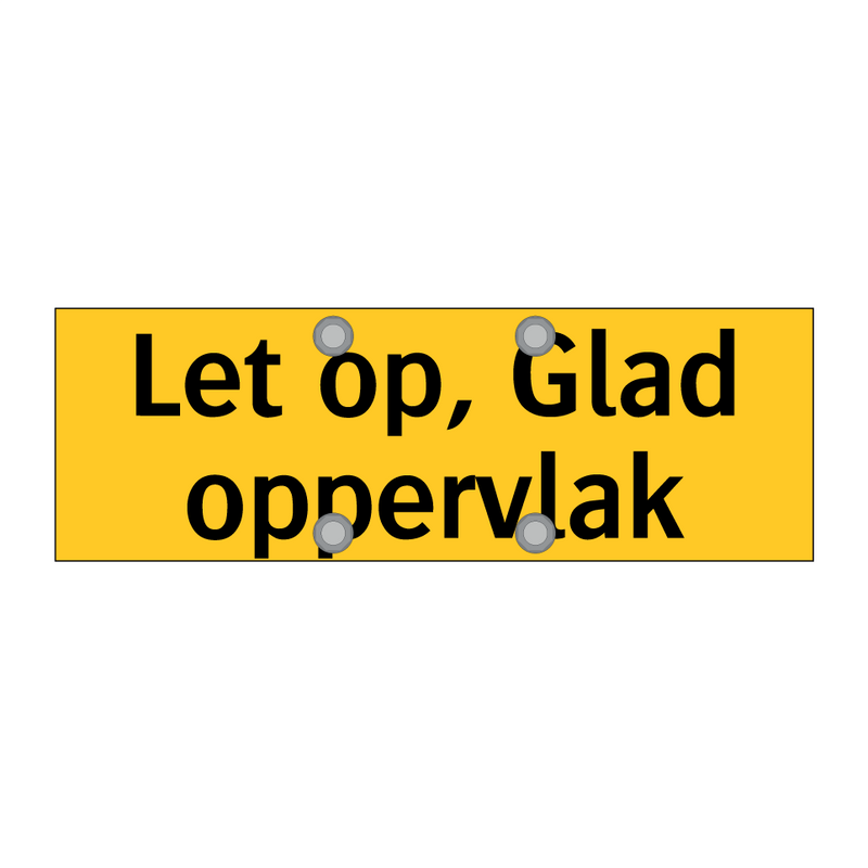 Let op, Glad oppervlak
