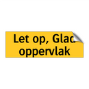 Let op, Glad oppervlak