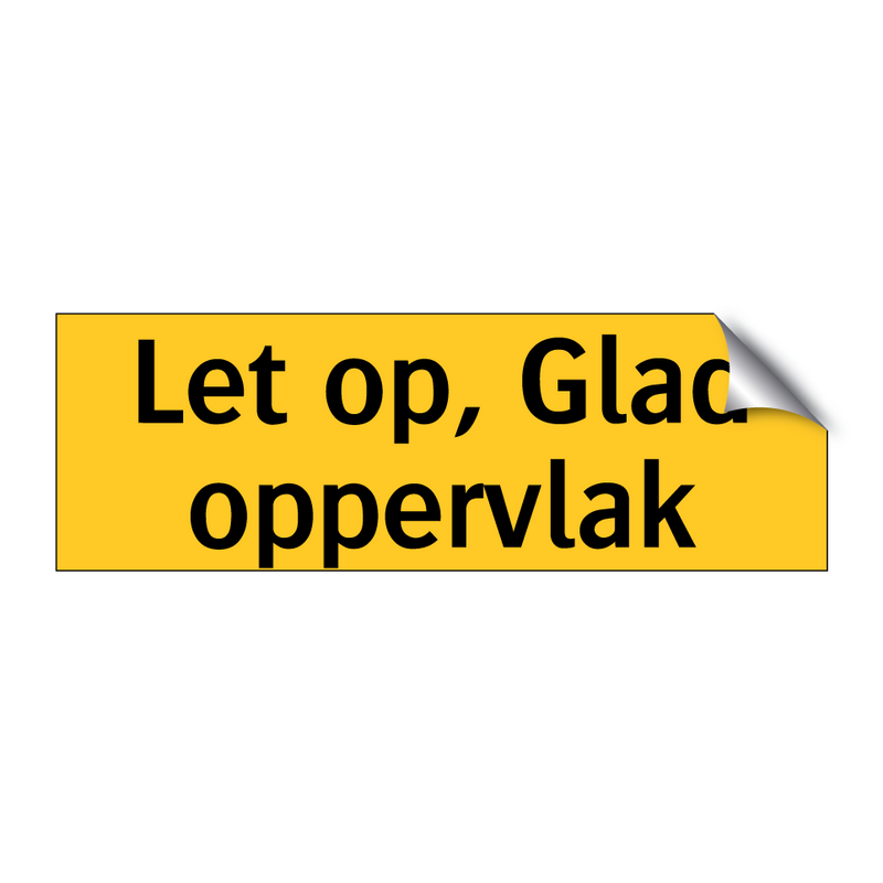 Let op, Glad oppervlak