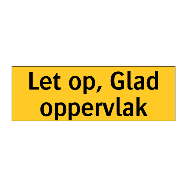 Let op, Glad oppervlak