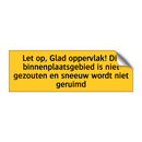 Let op, Glad oppervlak! Dit binnenplaatsgebied is niet /.../
