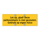 Let op, glad! Deze parkeerplaats is niet gezouten. /.../