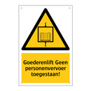 Goederenlift Geen personenvervoer toegestaan!