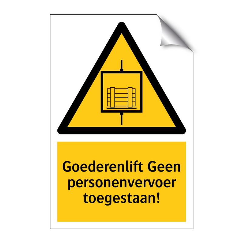 Goederenlift Geen personenvervoer toegestaan!
