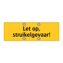 Let op, struikelgevaar!