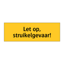 Let op, struikelgevaar!