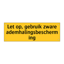 Let op, gebruik zware ademhalingsbescherming