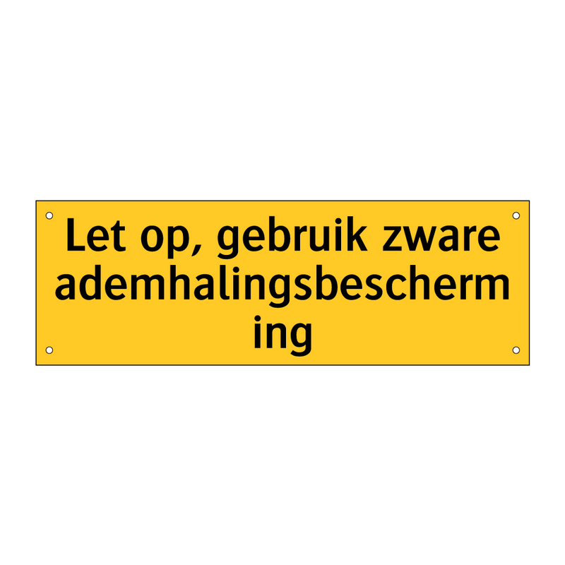 Let op, gebruik zware ademhalingsbescherming