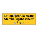 Let op, gebruik zware ademhalingsbescherming