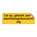 Let op, gebruik zware ademhalingsbescherming