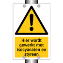 Hier wordt gewerkt met isocyanaten en styreen