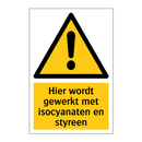 Hier wordt gewerkt met isocyanaten en styreen