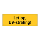 Let op, UV-straling!