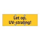 Let op, UV-straling!