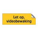 Let op, videobewaking