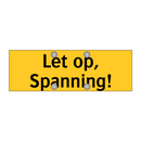 Let op, Spanning!