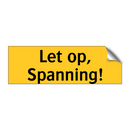 Let op, Spanning!