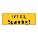 Let op, Spanning!