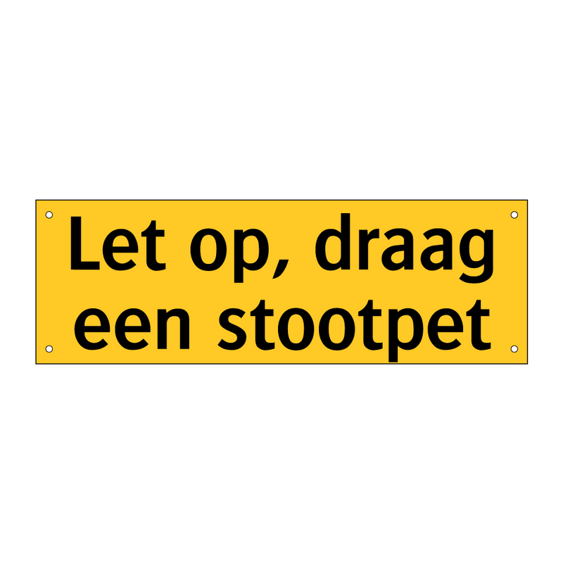 Let op, draag een stootpet