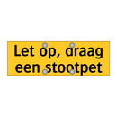 Let op, draag een stootpet