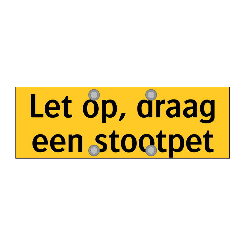 Let op, draag een stootpet