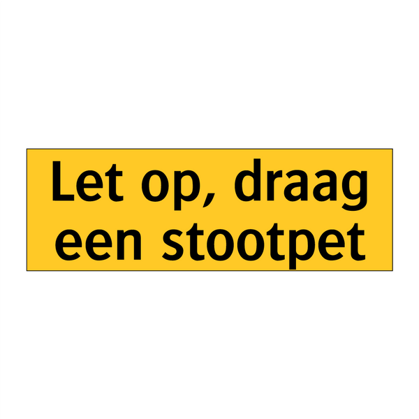 Let op, draag een stootpet