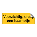 Voorzichtig, draag een haarnetje