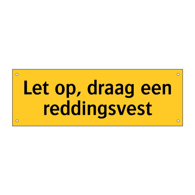 Let op, draag een reddingsvest