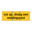 Let op, draag een reddingsvest