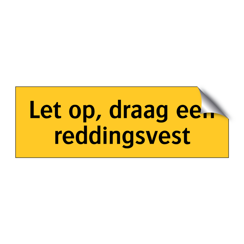 Let op, draag een reddingsvest