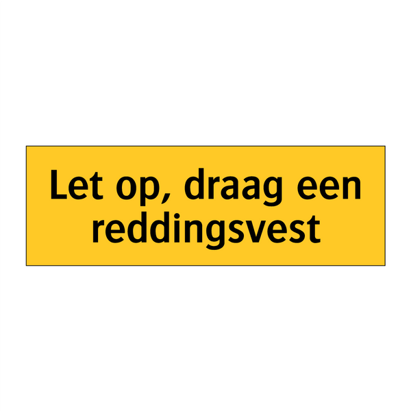 Let op, draag een reddingsvest