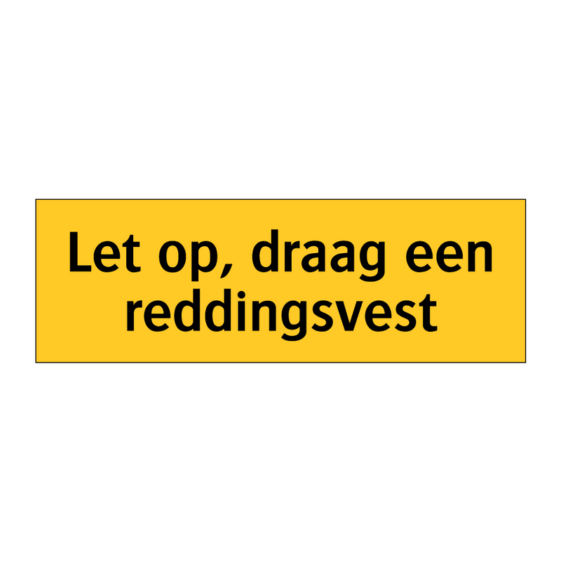 Let op, draag een reddingsvest