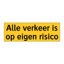 Alle verkeer is op eigen risico