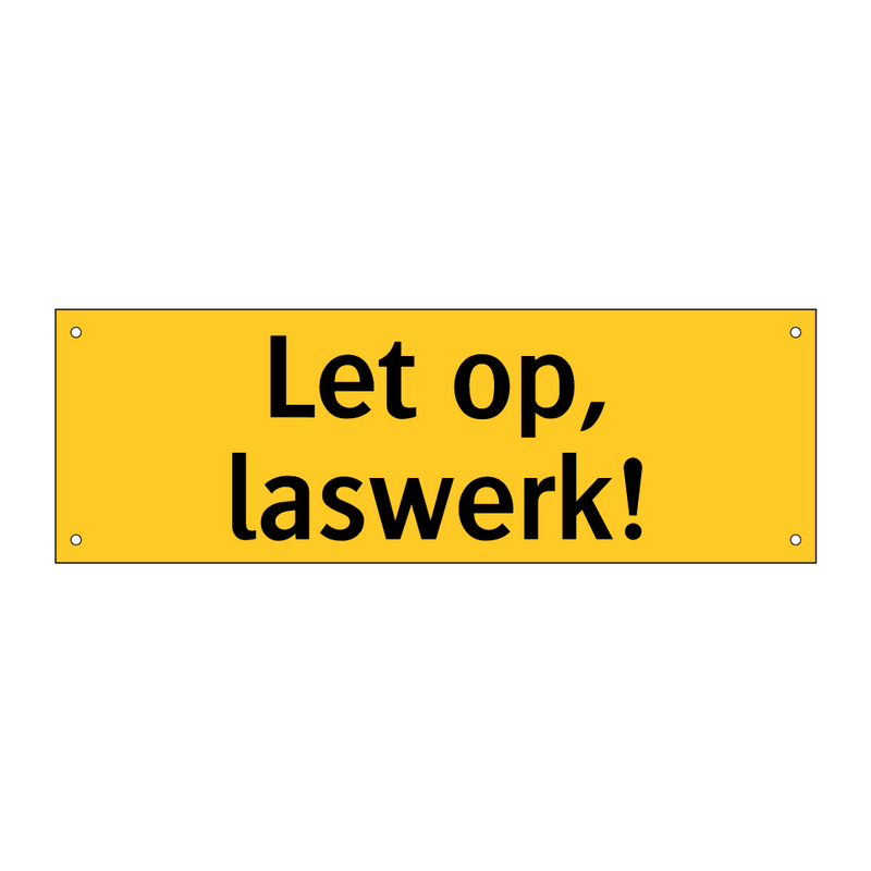 Let op, laswerk!