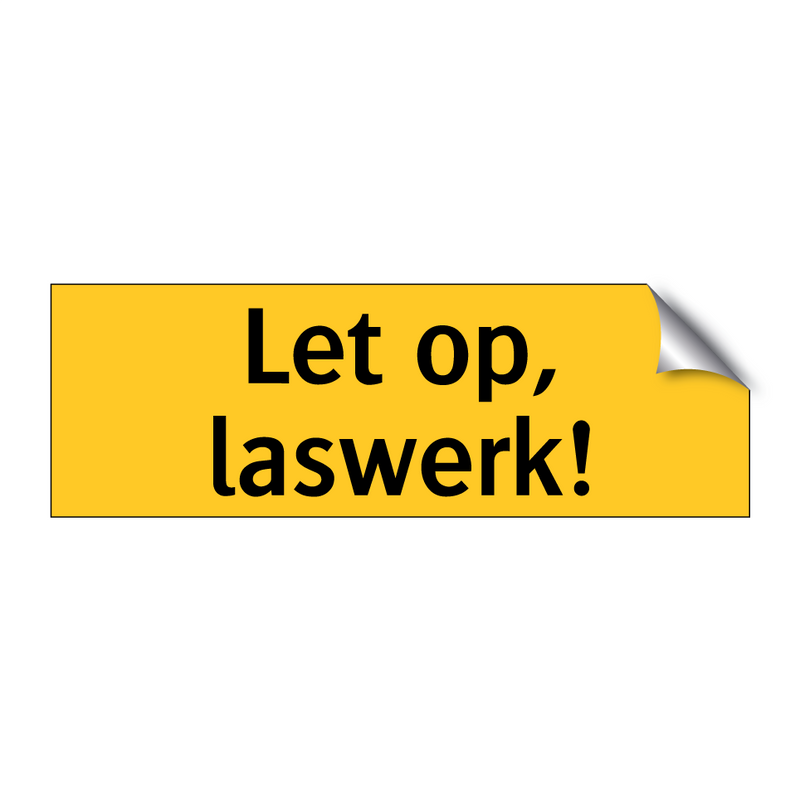 Let op, laswerk!