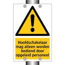 Hoofdschakelaar mag alleen worden bediend door opgeleid personeel