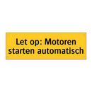 Let op: Motoren starten automatisch
