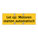 Let op: Motoren starten automatisch