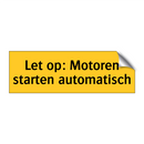 Let op: Motoren starten automatisch