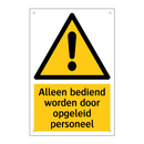 Alleen bediend worden door opgeleid personeel