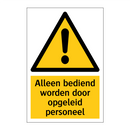 Alleen bediend worden door opgeleid personeel