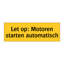 Let op: Motoren starten automatisch