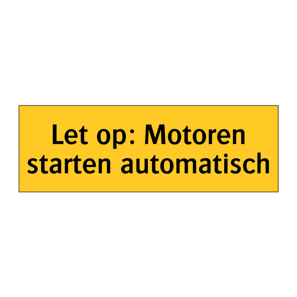 Let op: Motoren starten automatisch