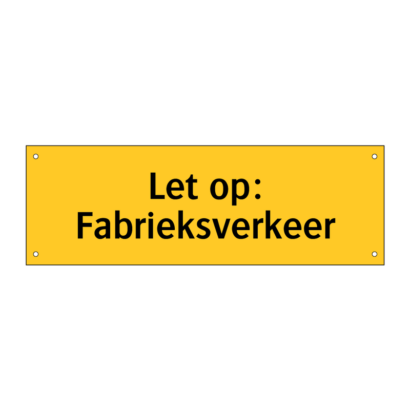 Let op: Fabrieksverkeer