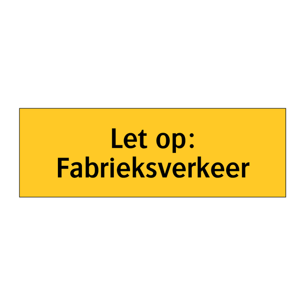 Let op: Fabrieksverkeer