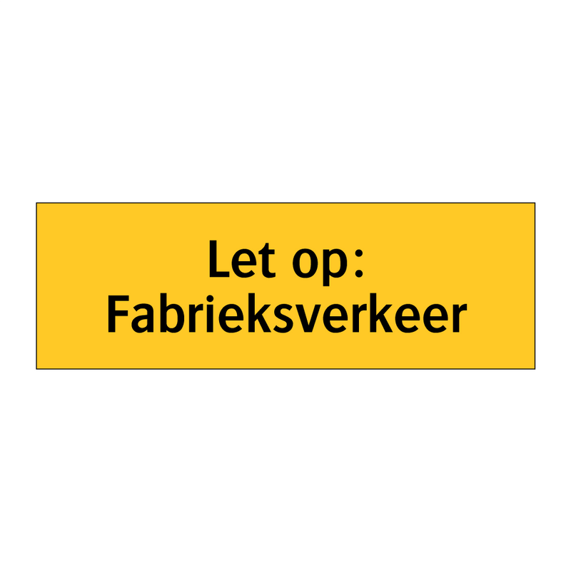Let op: Fabrieksverkeer