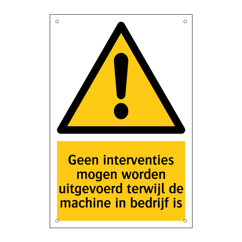 Geen interventies mogen worden uitgevoerd terwijl de machine in bedrijf is