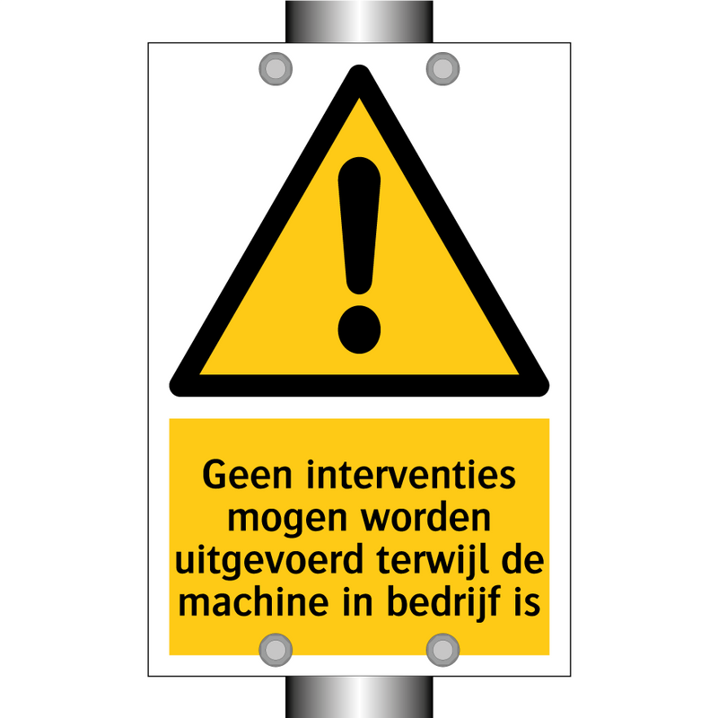 Geen interventies mogen worden uitgevoerd terwijl de machine in bedrijf is
